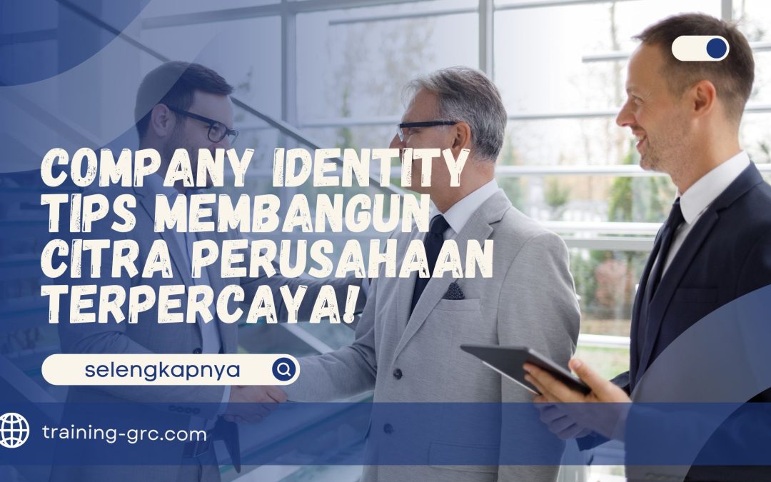 Company Identity – Tips Membangun Citra Perusahaan Terpercaya!