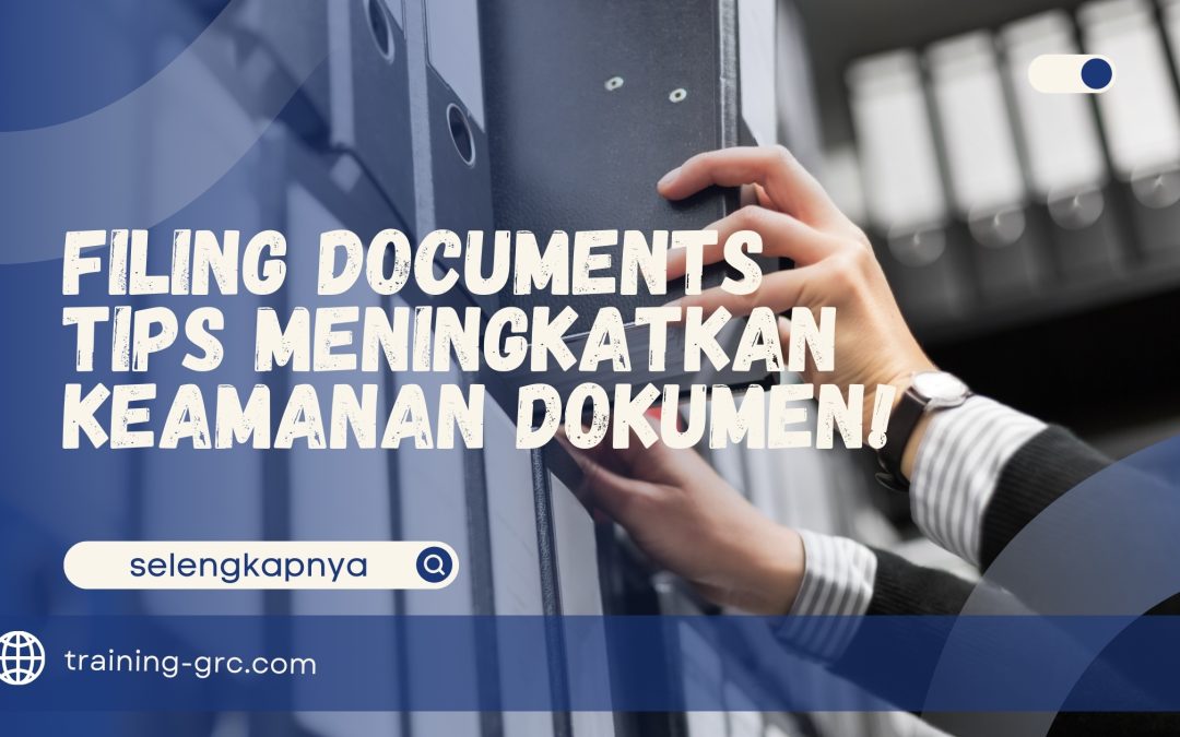 Filing Documents – Tips Meningkatkan Keamanan Dokumen!
