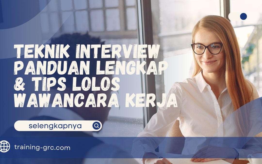 Teknik Interview – Panduan Lengkap & Tips Lolos Wawancara Kerja