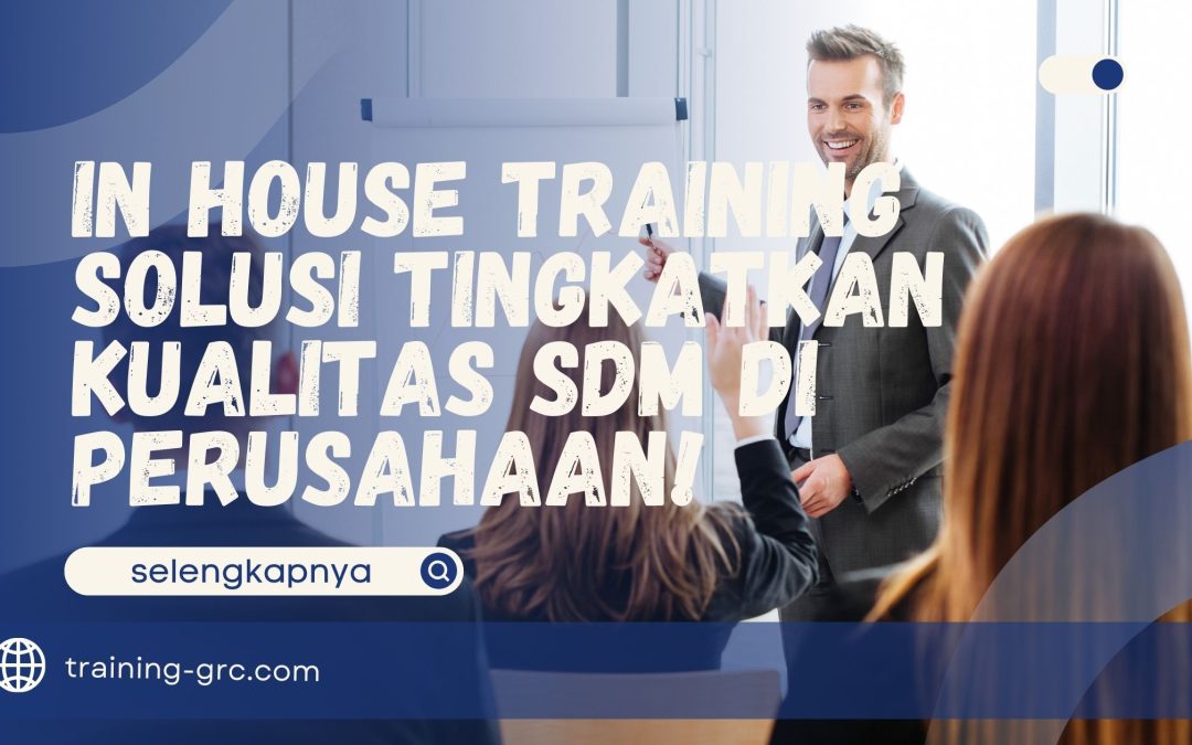 In House Training – Solusi Tingkatkan Kualitas SDM di Perusahaan!