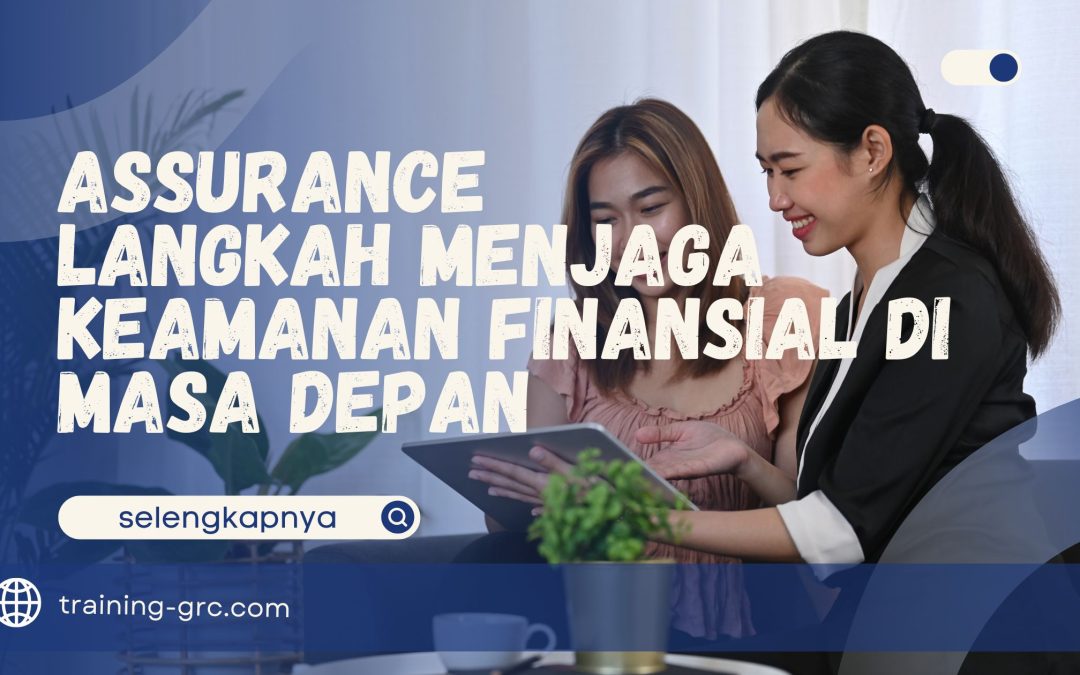 Assurance – Langkah Menjaga Keamanan Finansial di Masa Depan