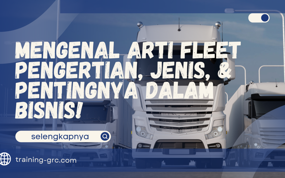 Mengenal Arti Fleet – Pengertian, Jenis, & Pentingnya dalam Bisnis!