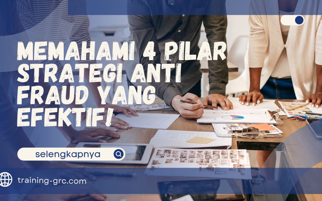 Memahami 4 Pilar Strategi Anti Fraud yang Efektif!