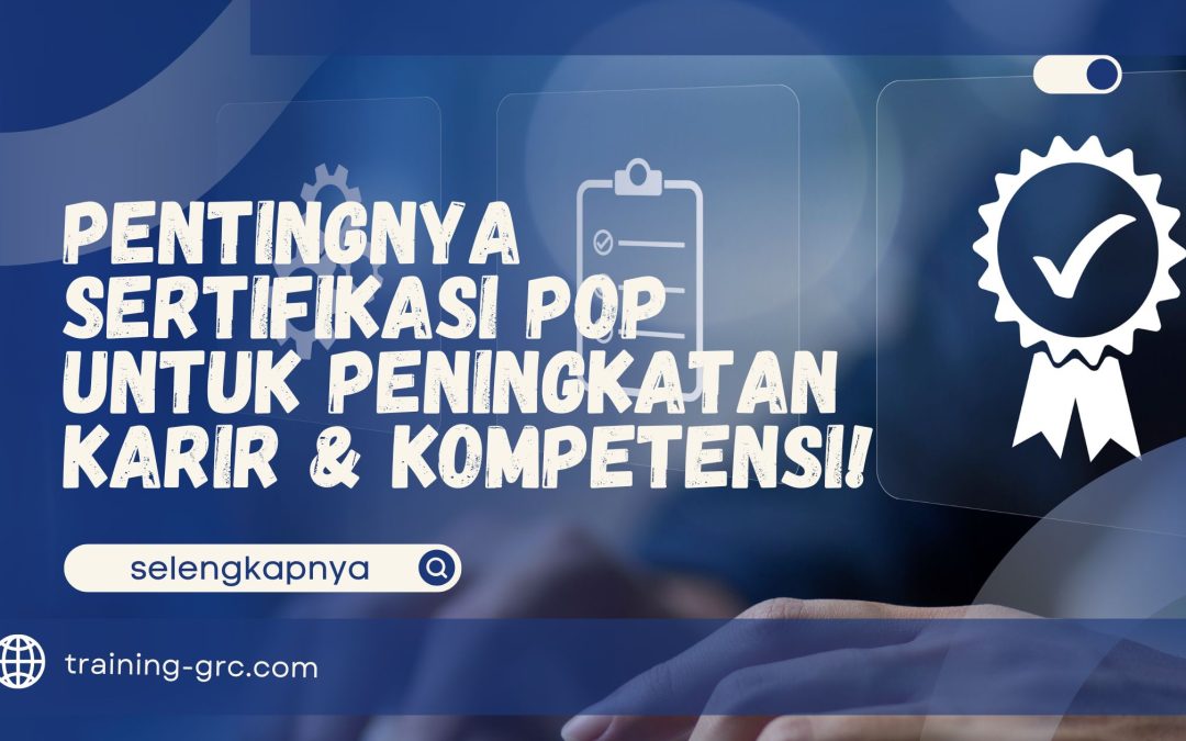 Pentingnya Sertifikasi Pop untuk Peningkatan Karir & Kompetensi!