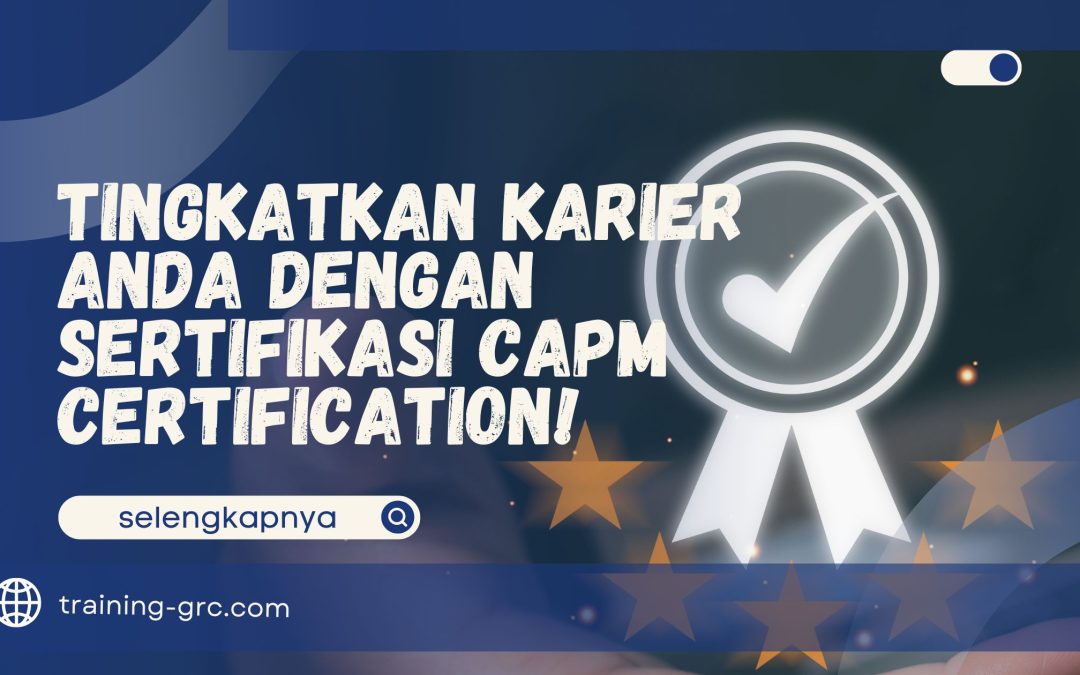 Tingkatkan Karier Anda dengan Sertifikasi CAPM Certification!