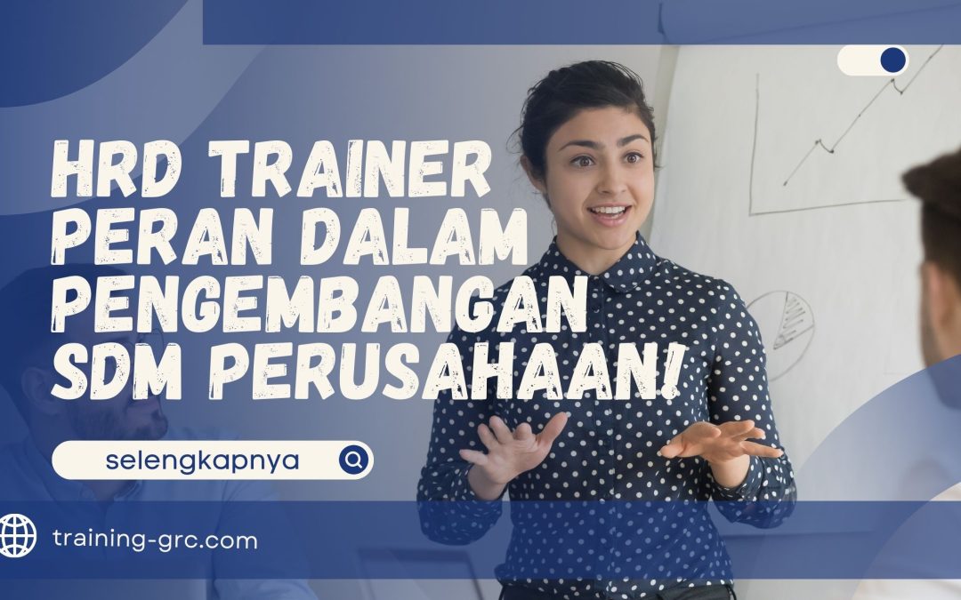 HRD Trainer – Peran dalam Pengembangan SDM Perusahaan!