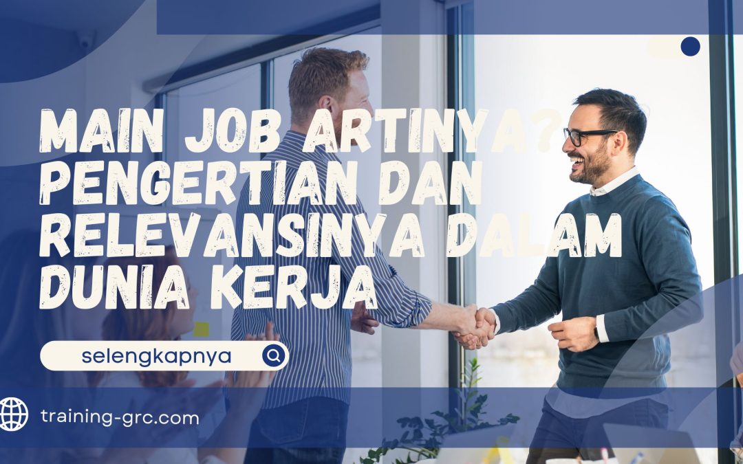 Main Job Artinya? Pengertian dan Relevansinya dalam Dunia Kerja