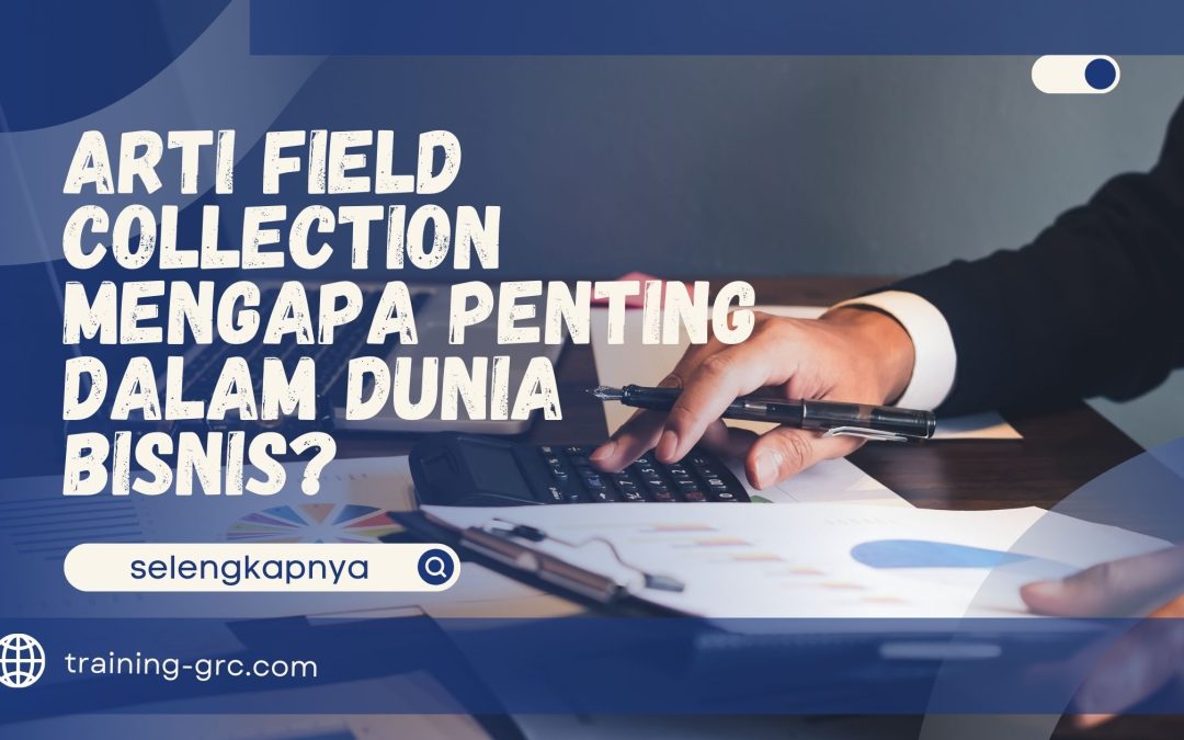 Arti Field Collection – Mengapa Penting dalam Dunia Bisnis?