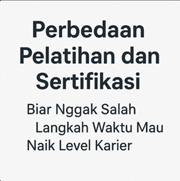 Perbedaan Pelatihan dan Sertifikasi